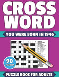 Crossword: You Were Born In 1946: Crossword Puzzle Book For All Word Games Fans Seniors And Adults With Large Print 90 Puzzles An - Paperback