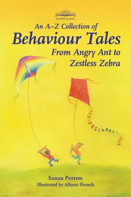 An A-Z Collection of Behaviour Tales: From Angry Ant to Zestless Zebra - Paperback