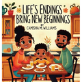 Life's Endings Bring New Beginnings - Hardcover