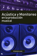 Acústica y Monitoreo en la Producción Musical - Paperback