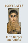 Portraits: John Berger on Artists - Paperback