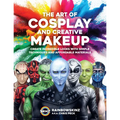 The Art of Cosplay and Creative Makeup: Create Incredible Looks with Simple Techniques and Affordable Materials - Paperback