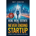 The Never Ending Startup: The Model To Launch A Booming Real Estate Career - Paperback