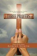 Three Prayers: The Three Most Powerful Prayers That Every Christian Should Be Praying - Paperback