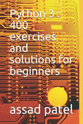 Python 3: 400 exercises and solutions for beginners - Paperback