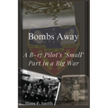 Bombs Away: A B-17 Pilot's 'Small' Part in a Big War - Paperback