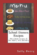 School Dinners Recipes: Old School Recipes of the 1960's, 70's and 80's - Paperback