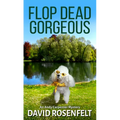 Flop Dead Gorgeous - Library Binding