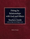 Fitting in: Relationships with God and Others Teacher Guide Lutheran High School Religion Series - Paperback