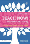 Teach Now! the Essentials of Teaching: What You Need to Know to Be a Great Teacher - Paperback