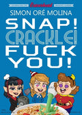 Snap! Crackle! Fuck You! - Paperback