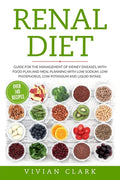 Renal Diet: Guide for the Management of Kidney Diseases, with Food Plan and Meal Planning with Low Sodium, Low Phosphorus, Low Pot - Paperback