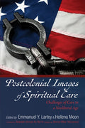Postcolonial Images of Spiritual Care: Challenges of Care in a Neoliberal Age - Hardcover