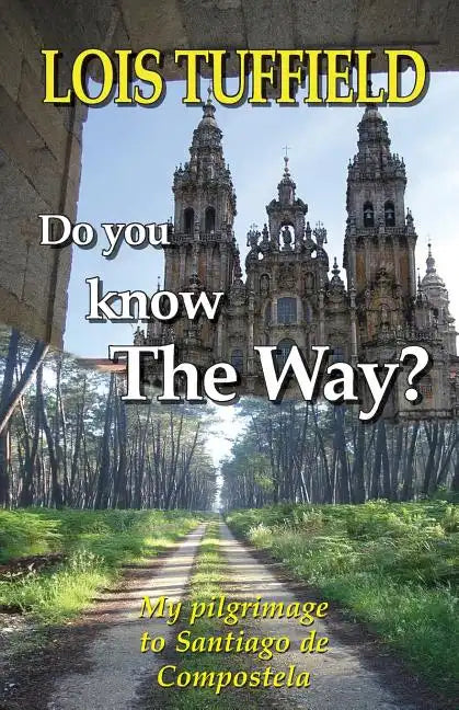 Do You Know The Way?: Walking The Camino Francés - Paperback