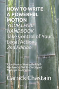 HOW TO WRITE A POWERFUL MOTION YOUR LEGAL HANDBOOK Take Control of Your Legal Action: A Handbook of How to Be A Civil Pro Se Litigant 102 Second of Th - Paperback
