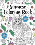 Siamese Cat Coloring Book: A Cute Adult Coloring Books for Siamese Cat Owner, Best Gift for Cat Lovers - Paperback