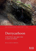 Derrycarhoon: A later Bronze Age copper mine in south-west Ireland - Paperback