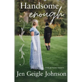 Handsome Enough: A Darcy and Elizabeth Adaptation - Paperback