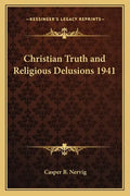 Christian Truth and Religious Delusions 1941 - Paperback