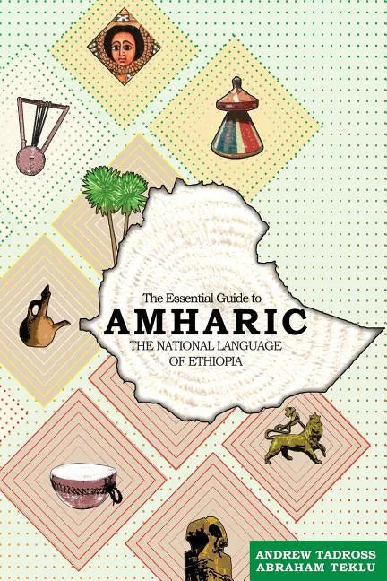 The Essential Guide to Amharic: The National Language of Ethiopia - Paperback