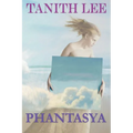 Phantasya: A Tanith Lee Anthology - Paperback