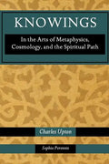 Knowings: In the Arts of Metaphysics, Cosmology, and the Spiritual Path - Paperback