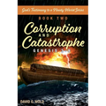 Genesis 3-9, Corruption and Catastrophe: God's Testimony to a Needy World Series, Book Two - Paperback