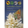 Naturalist's Austin: A Guide to the Plants and Animals of Central Texas - Paperback