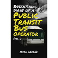 Essential: Diary of a Public Transit Bus Operator - Volume 1 - Hardcover