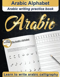 Arabic Alphabet: Arabic writing practice book Arabic for beginners Learn to write Arabic calligraphy - Paperback