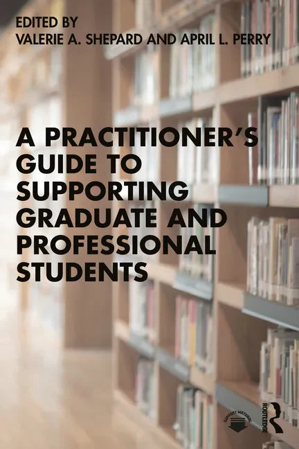 A Practitioner's Guide to Supporting Graduate and Professional Students - Paperback