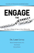 Engage the Disconnect: Five Steps to Bridge the Gaps in Every Relationship - Paperback