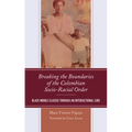 Breaking the Boundaries of the Colombian Socio-Racial Order: Black Middle Classes through an Intersectional Lens - Hardcover