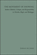 The Movement of Showing: Indirect Method, Critique, and Responsibility in Derrida, Hegel, and Heidegger - Paperback