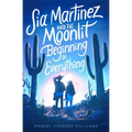 Sia Martinez and the Moonlit Beginning of Everything - Paperback