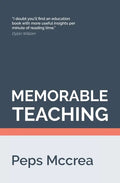Memorable Teaching: Leveraging memory to build deep and durable learning in the classroom - Paperback