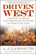 Driven West: Andrew Jackson and the Trail of Tears to the Civil War - Paperback