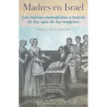 Madres en Israel: Los inicios del metodismo a través de los ojos de las mujeres - Paperback