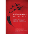 Decolonial Psychology: Toward Anticolonial Theories, Research, Training, and Practice - Paperback