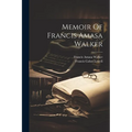 Memoir Of Francis Amasa Walker - Paperback