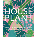 Houseplant: Practical Advice for All Houseplants, Cacti, and Succulents - Hardcover