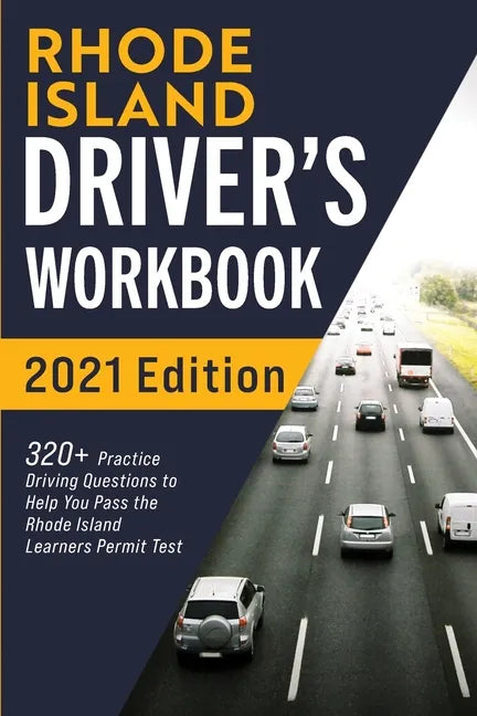 Rhode Island Driver's Workbook: 320] Practice Driving Questions to Help You Pass the Rhode Island Learner's Permit Test - Paperback