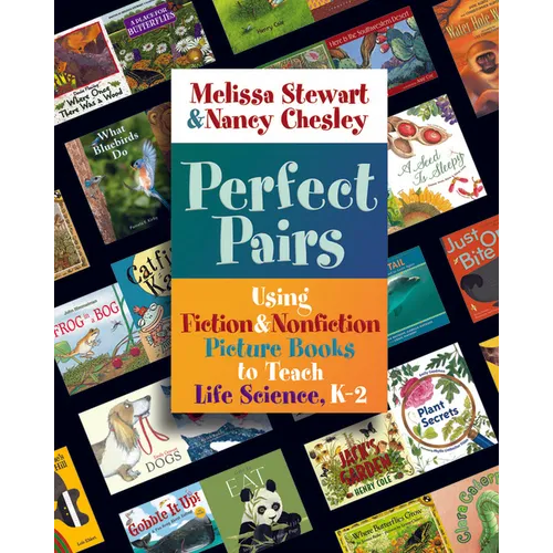 Perfect Pairs, K-2: Using Fiction & Nonfiction Picture Books to Teach Life Science, K-2 - Paperback