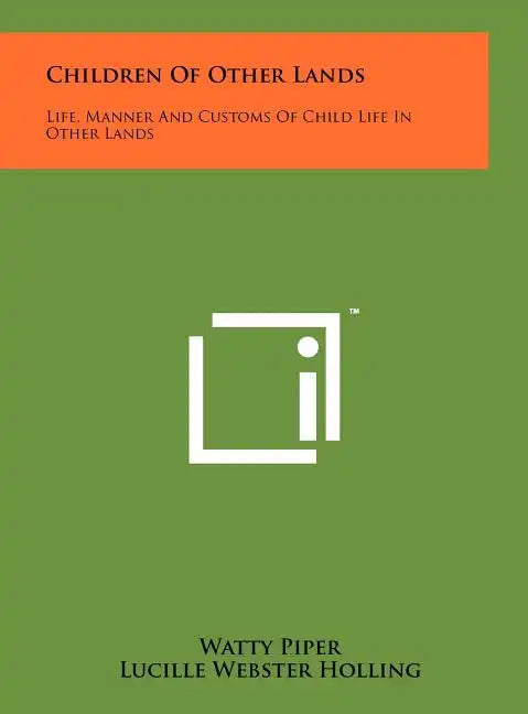 Children of Other Lands: Life, Manner and Customs of Child Life in Other Lands - Hardcover