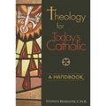 Theology for Today's Catholic: A Handbook - Paperback