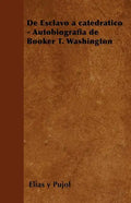de Esclavo a Catedratico - Autobiografia de Booker T. Washington - Paperback