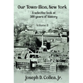 Our Town-Ilion, NY: A Selective Look at 300 Years of History Volume II - Paperback