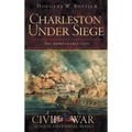 Charleston Under Siege: The Impregnable City - Hardcover