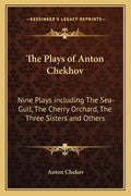 The Plays of Anton Chekhov: Nine Plays Including the Sea-Gull, the Cherry Orchard, the Three Sisters and Others - Paperback
