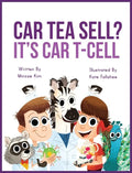 Car Tea Sell? It's CAR T-Cell: A Story About Cancer Immunotherapy for Children - Hardcover